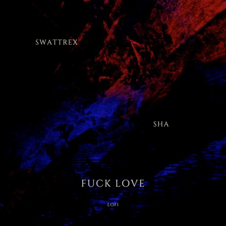 Fuck Love LOFI ft. SHA