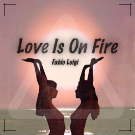 Love Is on Fire | Boomplay Music