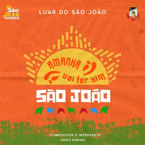 Amanhã? Vai Ter Sim São João ft. Eduu Maran | Boomplay Music