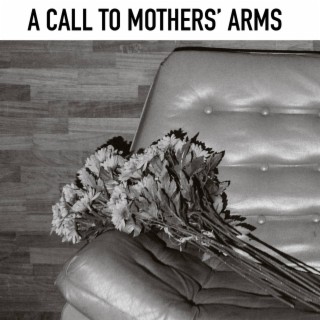 A Call To Mothers' Arms
