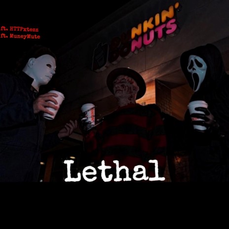 LETHAL ft. HTTPxtezz & MuneyMute | Boomplay Music