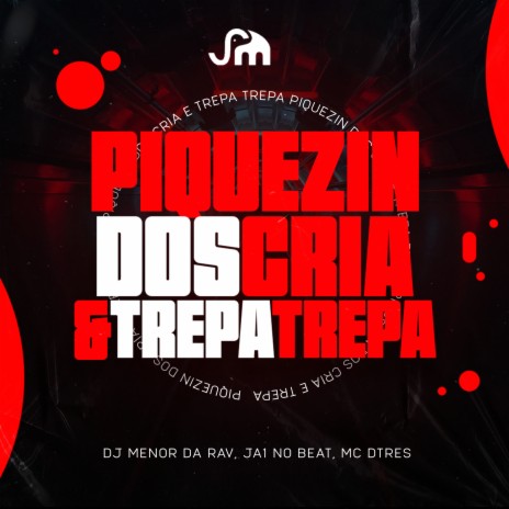 Piquizin dos Cria X Trepa Trepa ft. JA1 no Beat, MC DTRÊS & MC GW | Boomplay Music