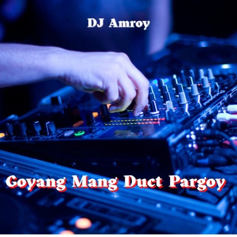 Goyang Mang Duct Pargoy