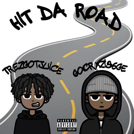 HIT DA ROAD ft. Trezgotjuice | Boomplay Music