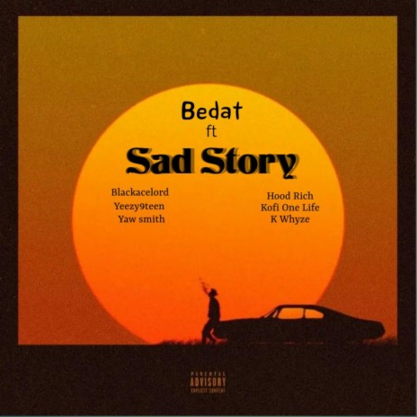Sad Story (feat. Yaw Smith, Blackacelord, Yeezy9teen, K.Whyze, Kofi One Life & Hoodrich)