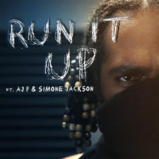 Run It Up (feat. AJ P & Simone Jackson)