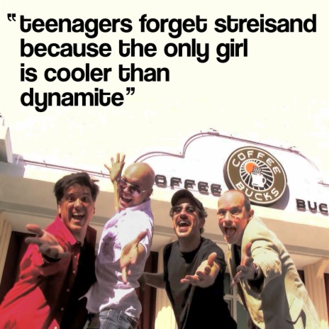 Teenagers Forget Streisand Because the Only Girl Is Cooler Than Dynamite | Boomplay Music