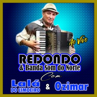 REDONDO COM LALÁ DO LIMOEIRO & OZIMAR - AO VIVO