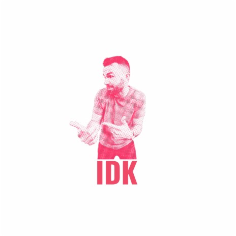 IDK | Boomplay Music