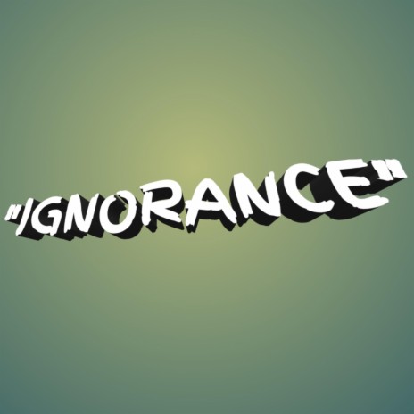 Ignorance | Boomplay Music