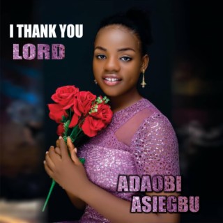 I thank you Lord