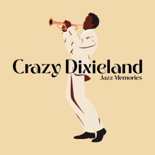 Crazy Dixieland Jazz Memories: Dixieland Jazz to Keep You On The Go