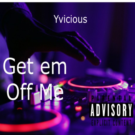 Get em Off Me | Boomplay Music