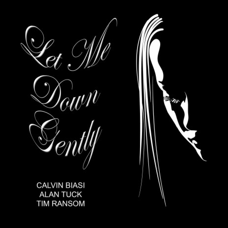 Let Me Down Gently ft. Calvin Biasi & Tim Ransom | Boomplay Music