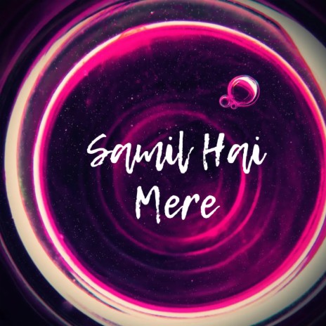Samil Hai Mere | Boomplay Music