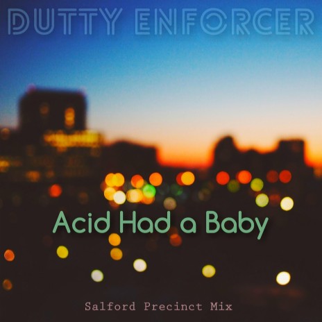 Acid Had a Baby (Salford Precinct Mix)