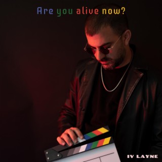 Are you alive now? lyrics | Boomplay Music