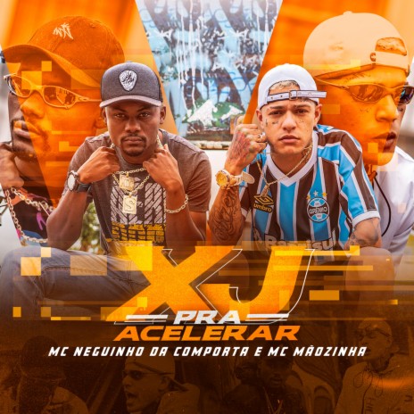 Xj Pra Acelerar ft. MC Neguinho da Comporta | Boomplay Music