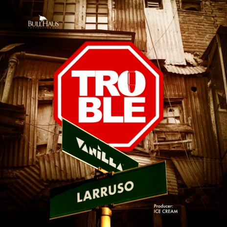 Trouble ft. Larruso | Boomplay Music