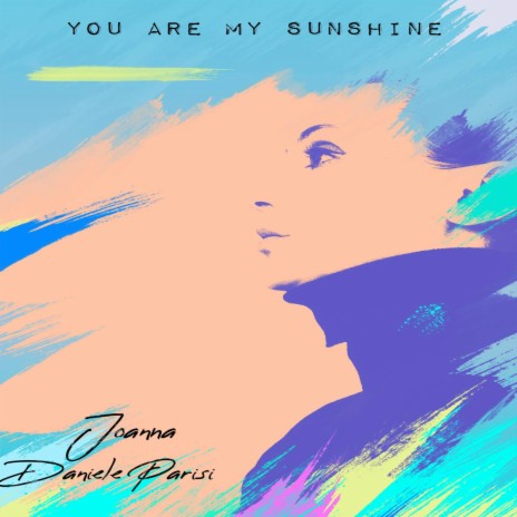 You Are My Sunshine ft. Daniele Parisi | Boomplay Music