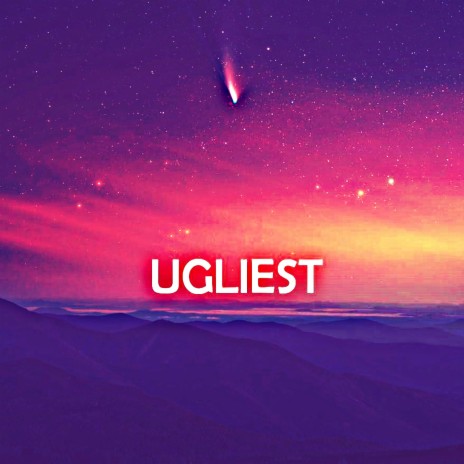 ugliest | Boomplay Music