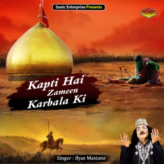 Kapti Hai Zameen Karbala Ki