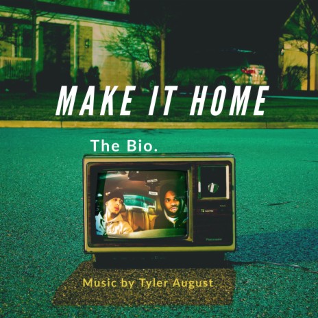 Make It Home (feat. The Bio.)