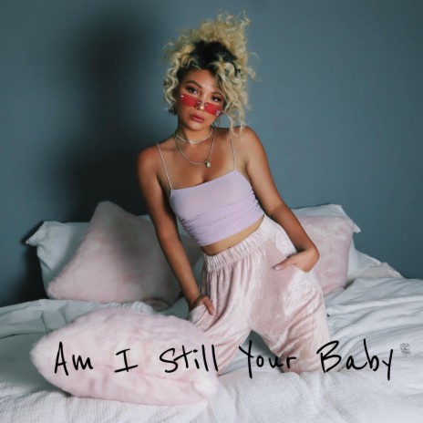 Am I Still Your Baby | Boomplay Music