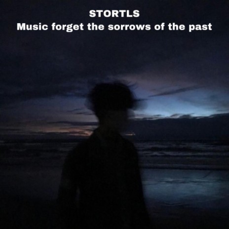 Music Forget the Sorrows of the Past | Boomplay Music