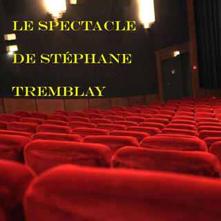 Le spectacle de Stéphane Tremblay