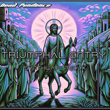 Triumphal Entry (Full Synthwave) | Boomplay Music