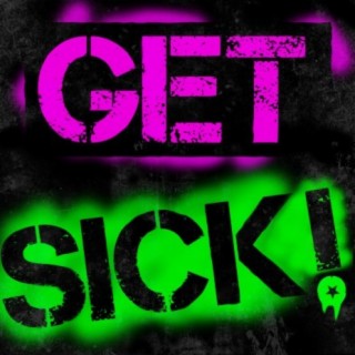 Get Sick!