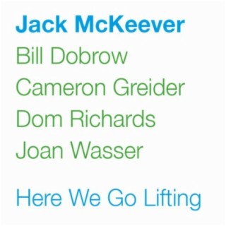 Here We Go Lifting (feat. Bill Dobrow, Cameron Greider, Dom Richards & Joan Wasser)