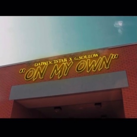 ON MY OWN! ft. G.Soulow | Boomplay Music