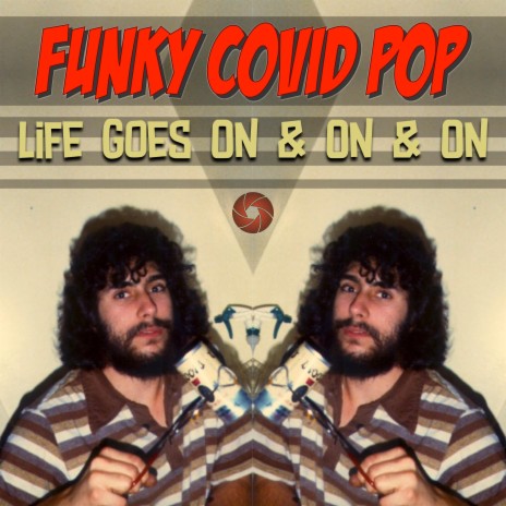 Funky Covid Pop (Life Goes On & On & On)