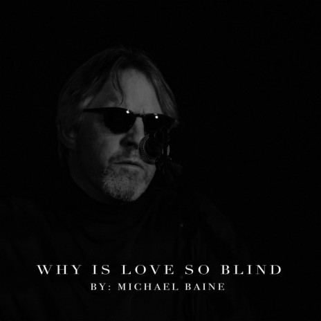 Why Does Love Have To Be So Blind | Boomplay Music