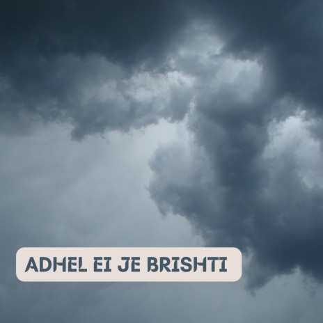 ADHEL EI JE BRISHTI | Boomplay Music