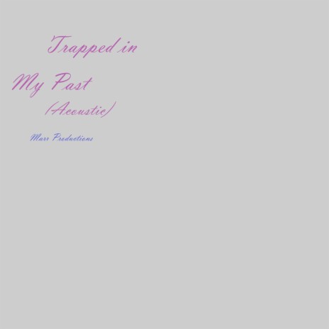 Trapped in My Past (Acoustic) | Boomplay Music