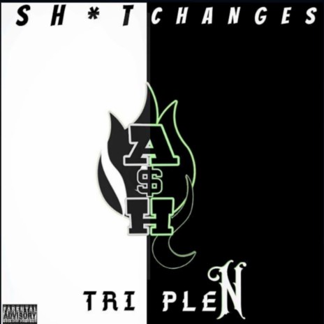 Shit Changes ft. Triple N | Boomplay Music