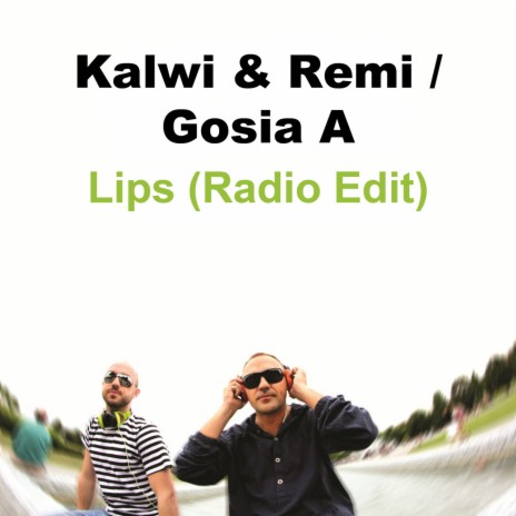 Lips (Radio Edit) (Radio Edit) ft. Gosia A | Boomplay Music