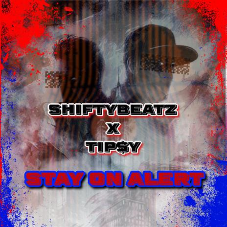 Stay On Alert ft. Tip$y | Boomplay Music