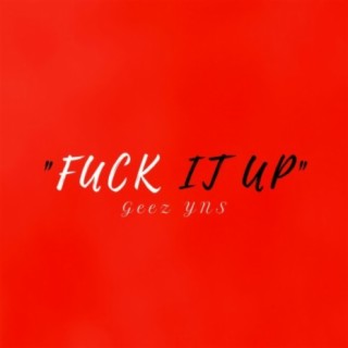 Fuck It Up