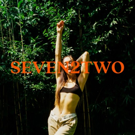 SEVEN2TWO | Boomplay Music