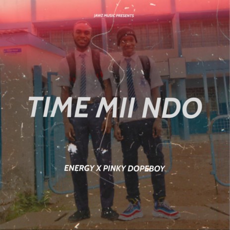 Time Mii Ndo ft. Energy | Boomplay Music