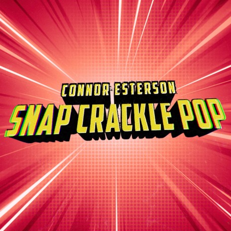 Snap Crackle Pop | Boomplay Music