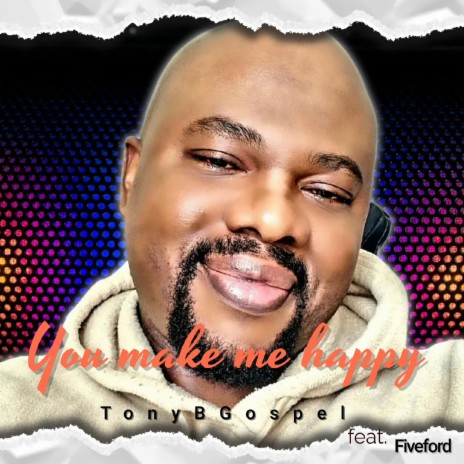 You Make Me Happy ft. Fiveford | Boomplay Music