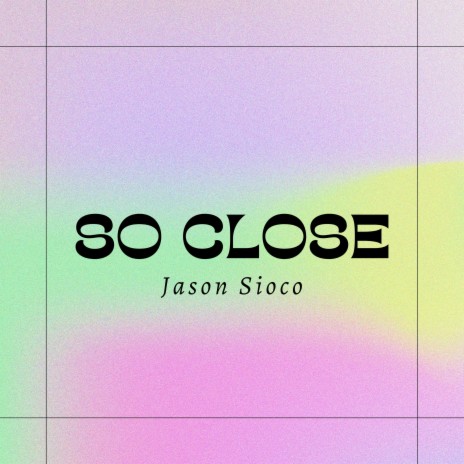 So Close | Boomplay Music