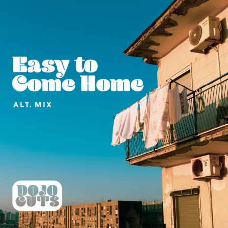 Easy to Come Home (Alternative Edit Mix)