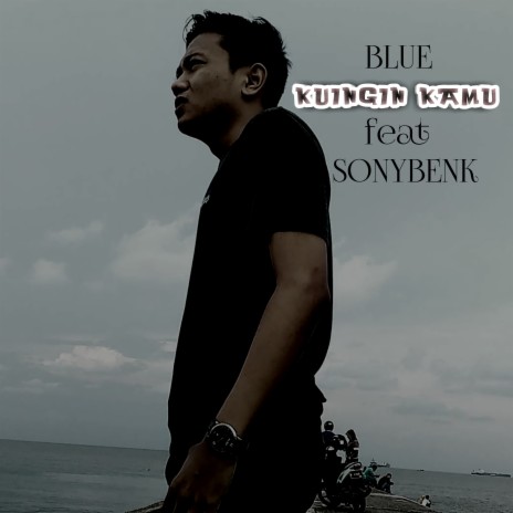 Kuingin Kamu ft. Sonybenk | Boomplay Music