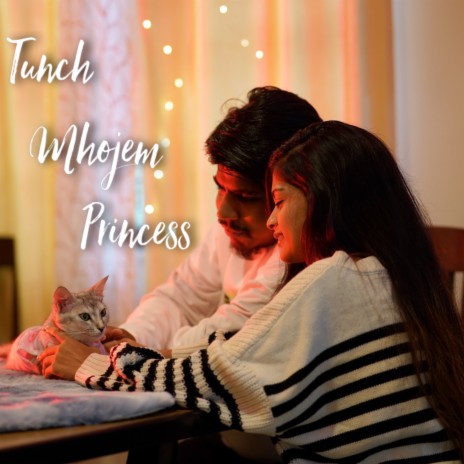 Tunch Mhojem Princess | Boomplay Music
